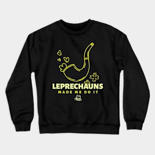 Leprechauns made me do it Crewneck Sweatshirt